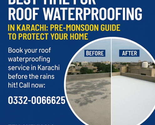 Best Time for Roof Waterproofing in Karachi: Pre-Monsoon Guide to Protect Your Home